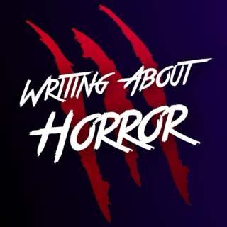 WRITING ABOUT HORROR