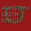 Awesome Latin Songs