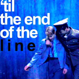'til the end of the line