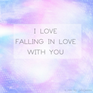 I love falling in love with You
