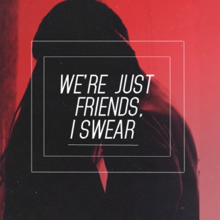 We're Just Friends, I Swear