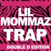 Lil Mommaz Trap: Double D Edition