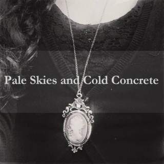 Pale Skies and Cold Concrete