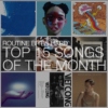 Routine Bites Hard-Top 15 songs of July 2014