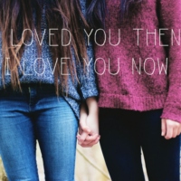 I loved you then, I love you now