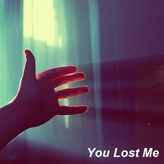 You Lost Me