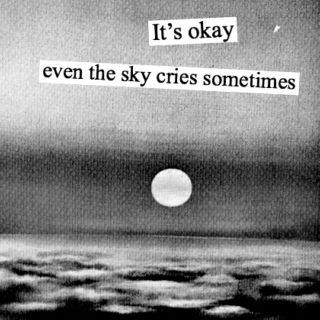 even the sky cries sometimes