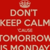Tomorrow is Monday and I don`t want to work.