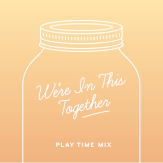 We're In This Together - Play Time Mix