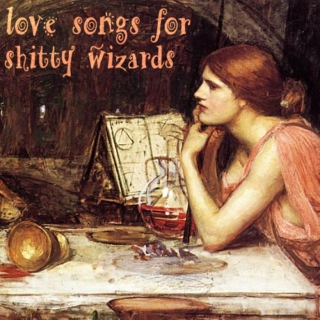 Love Songs For Shitty Wizards