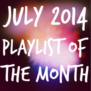 playlist of the month | july 2014