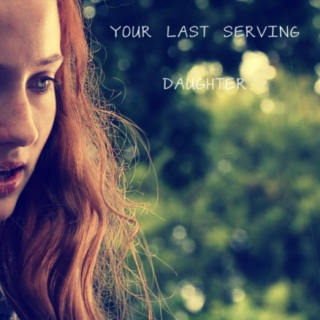 your last serving daughter