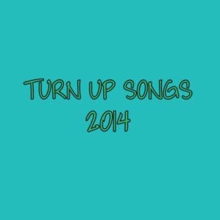 Turn Up Songs 2014