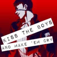 KISS THE BOYS AND MAKE 'EM CRY.