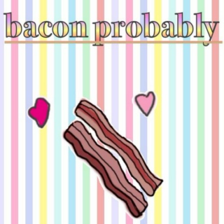 bacon probably