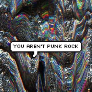 you aren't punk rock