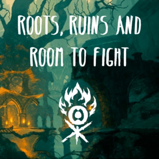 Roots Ruins and Room to Fight 