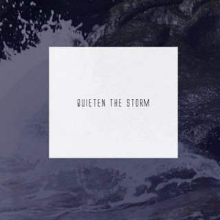 Quieten the Storm