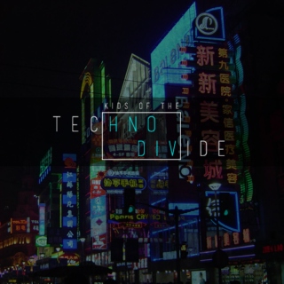 Kids of the techno / divide