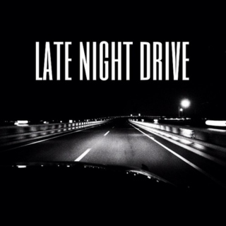 late night drive.