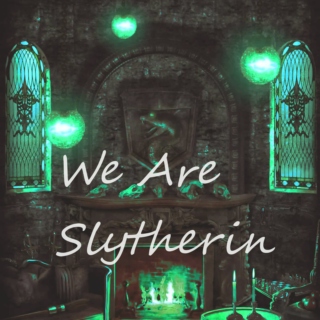 We are Slytherin 