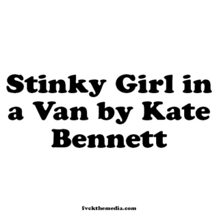 STINKY GIRL IN A VAN