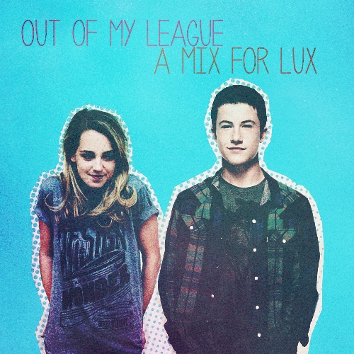 out of my leauge: a mix for lux