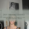 [ROY ORBISON] covered