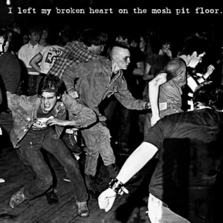 I left my broken heart on the mosh pit floor