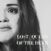 (lost) queen of the dead