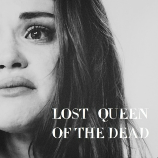 (lost) queen of the dead