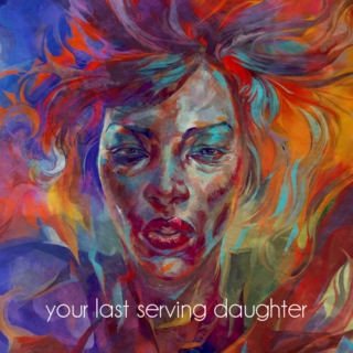 your last serving daughter