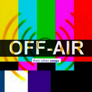 off-air (their other songs)