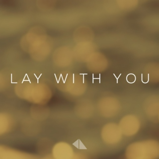 Lay With You