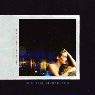 til we're cynical and shattered { michelle richardson }
