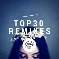 Top 30 Remixes [July 2014]