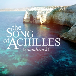 the Song of Achilles {soundtrack}