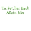 To.get.her Back Again Mix