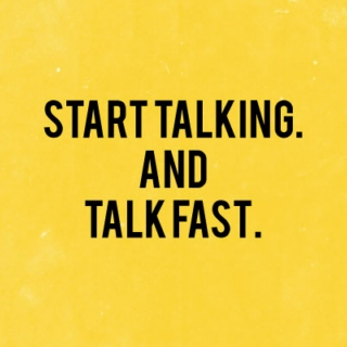 Life is short. Talk fast.