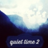 Quiet Time 2