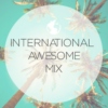 International Awesome Mix