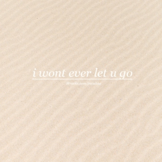 i wont ever let u go