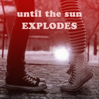 Until the Sun Explodes