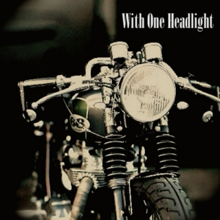 With One Headlight