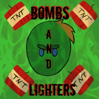 bombs and lighters