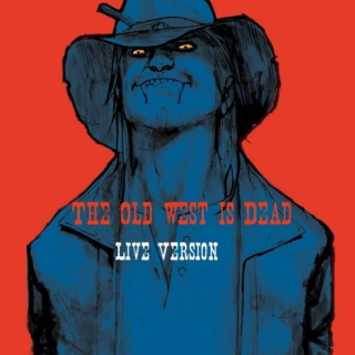 The Old West is Dead- Live Version
