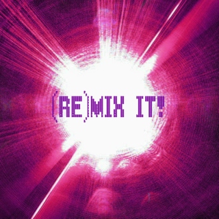 (Re)mix It!
