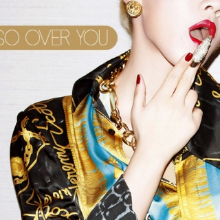 So Over You