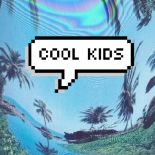 {(Cool Kids)} 