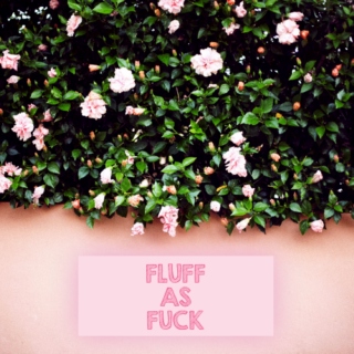 fluff as fuck